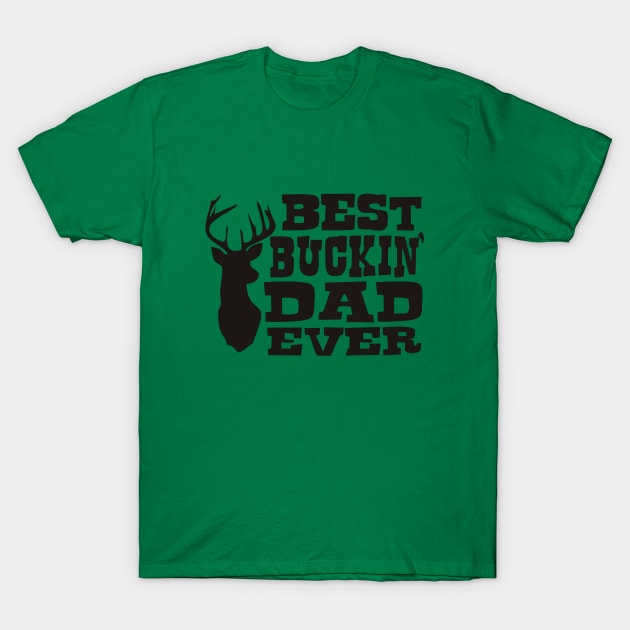 BEST BUCKIN DAD EVER T-Shirt by Superad